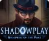 Shadowplay: Whispers of the Past 游戏