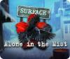 Surface: Alone in the Mist 游戏