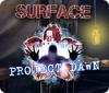 Surface: Project Dawn 游戏