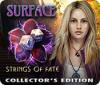Surface: Strings of Fate Collector's Edition 游戏