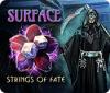 Surface: Strings of Fate 游戏