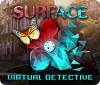 Surface: Virtual Detective 游戏