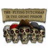 The Flying Dutchman - In The Ghost Prison 游戏