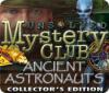 Unsolved Mystery Club: Ancient Astronauts Collector's Edition 游戏