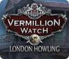 Vermillion Watch: London Howling 游戏